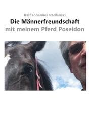 Cover von Die Männerfreundschaft mit meinem Pferd Poseidon