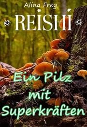 Cover von Reishi - Pilz mit Superkräften