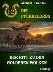 Cover von Die Pferdelords 12 - Der Ritt zu den goldenen Wolken