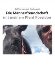 Cover von Die Männerfreundschaft mit meinem Pferd Poseidon