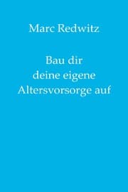 Cover von Bau dir deine eigene Altersvorsorge auf