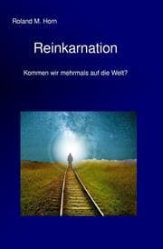 Cover von Reinkarnation - Kommen wir mehrmals auf die Welt?