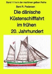 Cover von Die dänische Küstenschifffahrt im frühen 20. Jahrhundert - Band 111e in der maritimen gelben Reihe bei Jürgen Ruszkowski