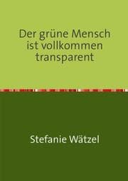 Cover von Ein grüner Mensch ist vollkommen transparent