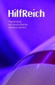 Cover von HilfReich - Ein Theaterstück von Verena Busche und Jörg Liemann