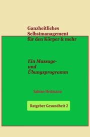 Cover von Ganzheitliches Selbstmanagement für den Körper & mehr - Ratgeber Gesundheit 2