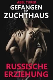 Cover von Gefangen im Zuchthaus - Russische Erziehung