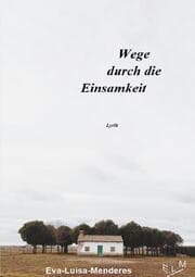 Cover von Wege durch die Einsamkeit - Lyrik 1
