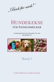 Cover von Hundekekse für Feinschmecker - Außergewöhnliche Rezepte für die BACKMATTE / BAND 1