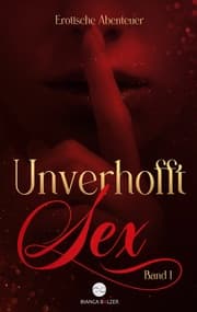 Cover von Unverhofft Sex Band 1