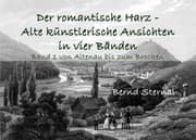 Cover von Der romantische Harz - Alte künstlerische Ansichten in vier Bänden