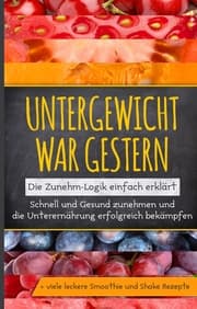 Cover von Untergewicht war gestern: Die Zunehm-Logik einfach erklärt
