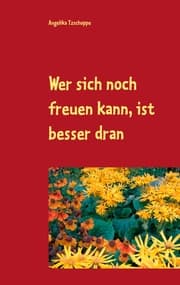 Cover von Wer sich noch freuen kann, ist besser dran