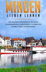 Cover von Minden lieben lernen: Der perfekte Reiseführer für einen unvergesslichen Aufenthalt in Minden inkl. Insider-Tipps und Packliste