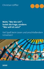 Cover von Nicht,'Wer bin ich?', lautet die Frage, sondern: 'Wer will ich sein?'