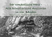 Cover von Der romantische Harz - Alte künstlerische Ansichten in vier Bänden