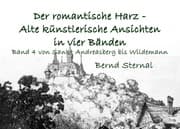 Cover von Der romantische Harz - Alte künstlerische Ansichten in vier Bänden