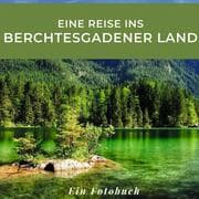 Cover von Eine Reise ins Berchtesgadener Land
