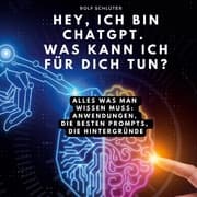 Cover von Hey, ich bin ChatGPT. Was kann ich für dich tun?