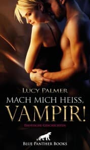 Cover von Mach mich heiß, Vampir! Erotische Geschichten