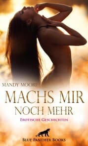 Cover von Machs mir noch mehr , 18 geile erotische Geschichten