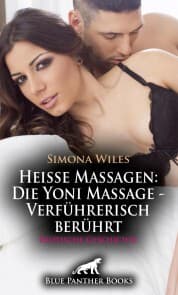 Cover von Heiße Massagen: Die Yoni Massage - Verführerisch berührt , Erotische Geschichte