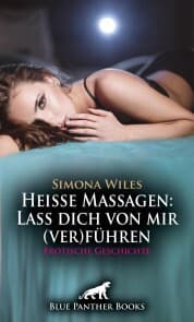 Cover von Heiße Massagen: Lass dich von mir (ver)führen , Erotische Geschichte