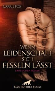 Cover von Wenn Leidenschaft sich fesseln lässt , Erotischer Roman