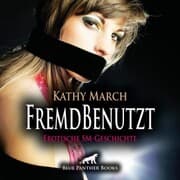 Cover von FremdBenutzt , Erotik Audio SM-Story , Erotisches SM-Hörbuch