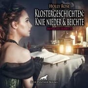 Cover von Klostergeschichten: Knie nieder und beichte / Erotische Geschichte