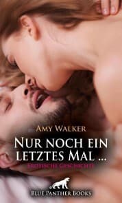 Cover von Nur noch ein letztes Mal ... , Erotische Geschichte