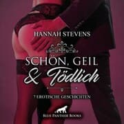 Cover von Schön, Geil und Tödlich / 7 geile erotische Geschichten / Erotik Audio Story / Erotisches Hörbuch
