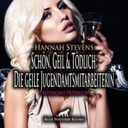 Cover von Schön, Geil und Tödlich: Die geile Jugendamtsmitarbeiterin / Erotische Geschichte