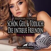 Cover von Schön, Geil und Tödlich: Die untreue Freundin / Erotische Geschichte