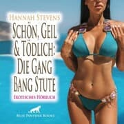 Cover von Schön, Geil und Tödlich: Die Gang Bang Stute / Erotische Geschichte