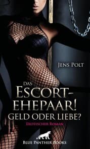 Cover von Das Escortehepaar! Geld oder Liebe? , Erotischer Roman
