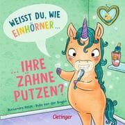 Cover von Weißt du, wie Einhörner ihre Zähne putzen?