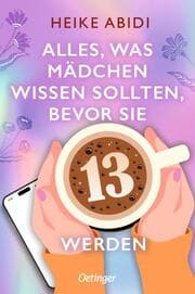 Cover von Alles, was Mädchen wissen sollten, bevor sie 13 werden