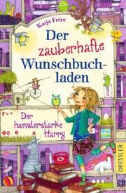 Cover von Der zauberhafte Wunschbuchladen - Der hamsterstarke Harry