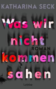 Cover von Was wir nicht kommen sahen
