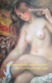 Cover von Die Gesundheit - eine Tochter der Erotik und des Sex