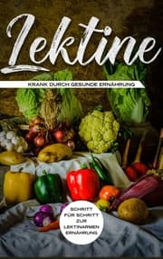 Cover von Lektine - Krank durch gesunde Ernährung: Schritt für Schritt zur lektinarmen Ernährung