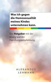 Cover von Was ich gegen die Homosexualität meines Kindes unternehmen kann.