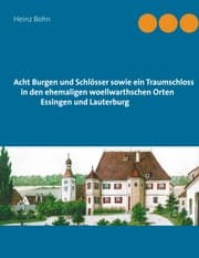 Cover von Acht Burgen und Schlösser sowie ein Traumschloss in den ehemaligen woellwarthschen Orten Essingen und Lauterburg