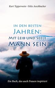 Cover von In den besten Jahren: Mit Leib und Seele Mann