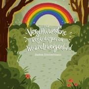 Cover von Der verschwundene Regenbogen im Wurzelzwergenland