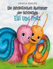 Cover von Die fantastischen Abenteuer der Schnecken Elfi und Fritz