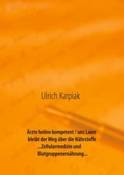 Cover von Ärzte heilen kompetent / uns Laien bleibt der Weg über die Nährstoffe...Zellularmedizin und Blutgruppenernährung...