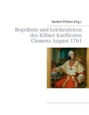 Cover von Begräbnis und Leichenfeiern des Kölner Kurfürsten Clemens August 1761