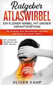 Cover von Ratgeber Atlaswirbel: Ein kleiner Wirbel mit großer Verantwortung - Die Ursachen Ihrer Beschwerden verstehen und Schritt für Schritt lindern, inkl. praktischer Übungen für den HWS - Bereich